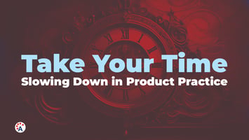 take your time